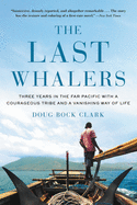 The Last Whalers: Three Years in the Far Pacific