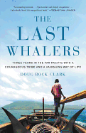 The Last Whalers: Three Years in the Far Pacific with a Courageous Tribe and a Vanishing Way of Life