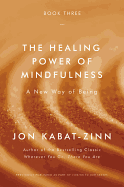 The Healing Power of Mindfulness: A New Way of Be
