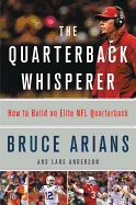 The Quarterback Whisperer: How to Build an Elite NFL Quarterback