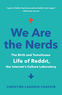 'We Are the Nerds: The Birth and Tumultuous Life of Reddit, the Internet's Culture Laboratory'