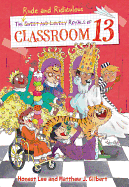 The Rude and Ridiculous Royals of Classroom 13 (Classroom 13 (6))
