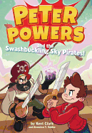 Peter Powers and the Swashbuckling Sky Pirates! (Peter Powers (6))