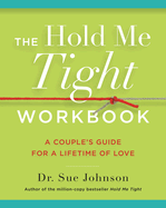 The Hold Me Tight Workbook: A Couple's Guide for a Lifetime of Love (The Dr. Sue Johnson Collection, 4)