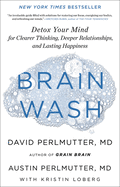 Brain Wash: Detox Your Mind for Clearer Thinking,