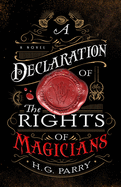 A Declaration of the Rights of Magicians: A Novel (The Shadow Histories, 1)