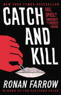 Catch and Kill: Lies, Spies, and a Conspiracy to