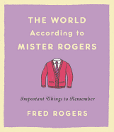 The World According to Mister Rogers: Important T