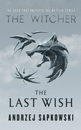 The Last Wish: Introducing the Witcher (The Witcher, 0.5)