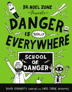 Danger Is Totally Everywhere: School of Danger (Danger Is Everywhere, 3)