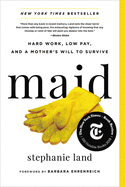 Maid: Hard Work, Low Pay, and a Mother's Will to