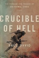 Crucible of Hell: The Heroism and Tragedy of Okin