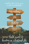 Adventures in Opting Out: A Field Guide to Leadin