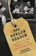 The Berlin Shadow: Living with the Ghosts of the