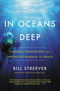'In Oceans Deep: Courage, Innovation, and Adventure Beneath the Waves'