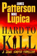 Hard to Kill: Meet James Patterson's Greatest Character Yet (A Jane Smith Thriller, 2)