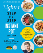 The Lighter Step-By-Step Instant Pot Cookbook: Ea