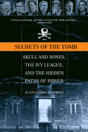 'Secrets of the Tomb: Skull and Bones, the Ivy League, and the Hidden Paths of Power'