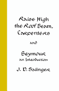 Raise High the Roof Beam, Carpenters, and Seymour