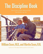 The Discipline Book: How to Have a Better-Behaved