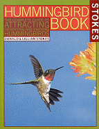 The Hummingbird Book: The Complete Guide to Attrac