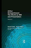 Arthur Schopenhauer: The World as Will and Presentation: Volume I