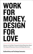 'Work for Money, Design for Love: Answers to the Most Frequently Asked Questions about Starting and Running a Successful Design Business'