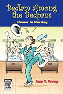 Bedlam Among the Bedpans: Humor in Nursing