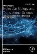 Human Microbiome in Health and Disease - Part B (Volume 192) (Progress in Molecular Biology and Translational Science, Volume 192)