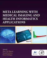 Meta Learning With Medical Imaging and Health Informatics Applications (The MICCAI Society book Series)