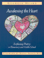 Awakening the Heart: Exploring Poetry in Elementary and Middle School