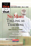 No More Telling as Teaching: Less Lecture, More Engaged Learning (Not This but That)