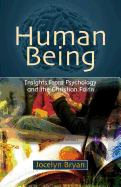 Human Being: Insights from Psychology and the Christian Faith