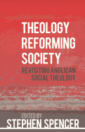 Theology Reforming Society: Revisiting Anglican Social Theology