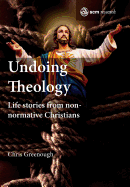 Undoing Theology: Life Stories from Non-normative Christians (SCM Research)
