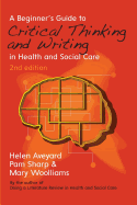 A Beginner's Guide To Critical Thinking And Writing In Health And Social Care