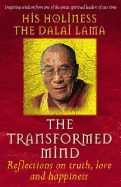 The Transformed Mind : Reflections on Truth, Love and Happiness