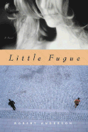 Little Fugue: A Novel
