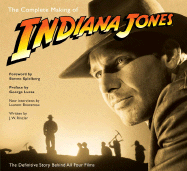 The Complete Making of Indiana Jones: The Definitive Story Behind All Four Films