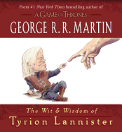 The Wit & Wisdom of Tyrion Lannister (A Song of I