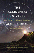 The Accidental Universe: The World You Thought You