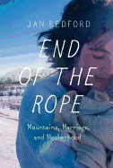 End of the Rope: Mountains, Marriage, and Motherh