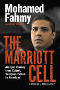 The Marriott Cell: An Epic Journey from Cairo's Scorpion Prison to Freedom