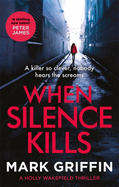 When Silence Kills (The Holly Wakefield Thrillers)
