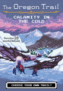 Calamity In The Cold (The Oregon Trail, 8)