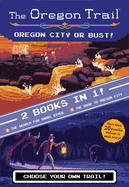 Oregon City Or Bust! (two Books In One): The Sear