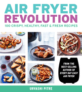 Air Fryer Revolution: 100 Crispy, Healthy, Fast