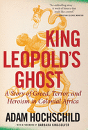 King Leopold's Ghost: A Story of Greed, Terror, a