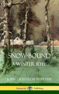 'Snow-Bound, A Winter Idyl (Hardcover)'