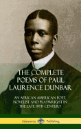 'The Complete Poems of Paul Laurence Dunbar: An African American Poet, Novelist and Playwright in the Late 19th Century (Hardcover)'